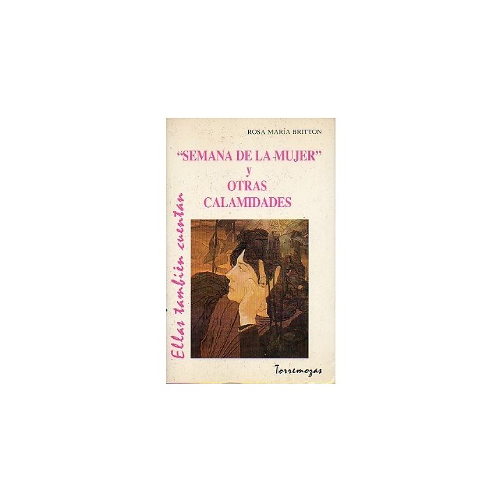 SEMANA DE LA MUJER Y OTRAS CALAMIDADES (Dedicatoria y firma autógrafa de autor a poeta y crítico literario con obras publicadas)